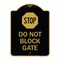 Signmission Designer Series Sign-Stop Do Not Block Gate, Black & Gold Aluminum Sign, 18" x 24", BG-1824-22857 A-DES-BG-1824-22857 - alternate 1